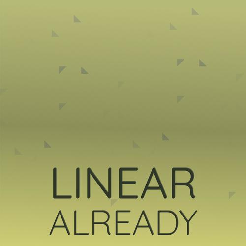 Linear Already