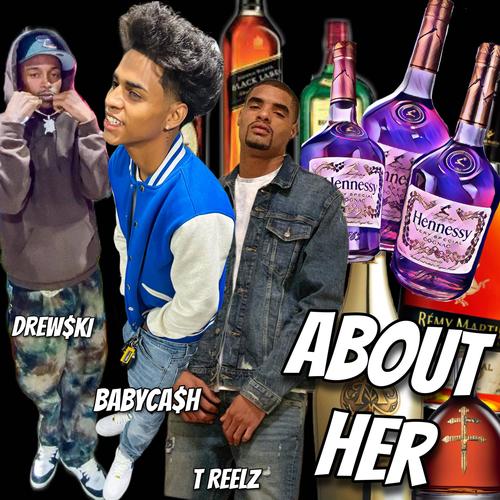 About Her (feat. Drew$ki & T Reelz) [Explicit]