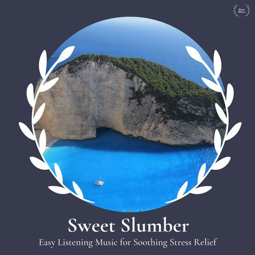 Sweet Slumber - Easy Listening Music For Soothing Stress Relief