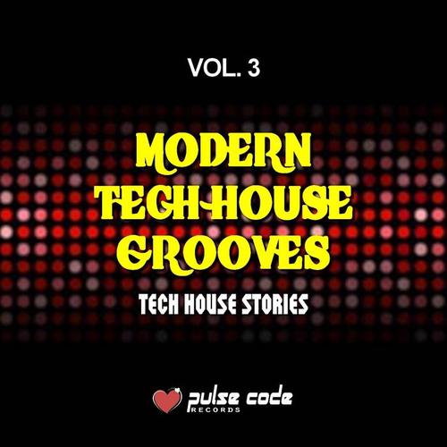 Modern Tech House Grooves, Vol. 3 (Tech House Stories)