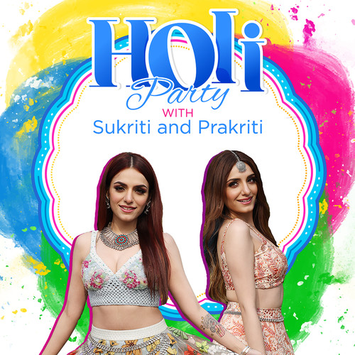 Holi Party With Sukriti And Prakriti