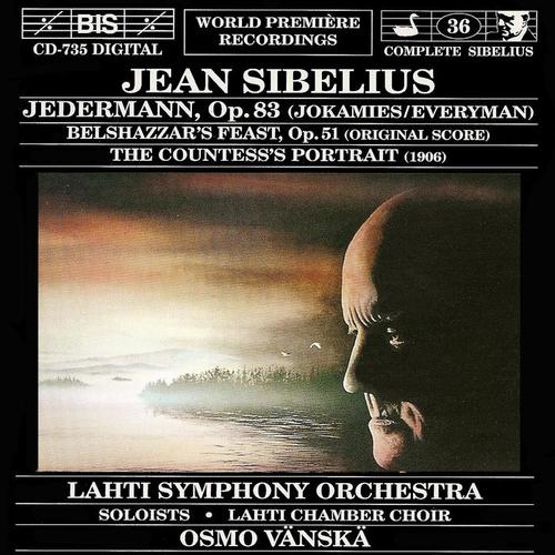 SIBELIUS: Jedermann, Op. 83 / Belshazzar's Feast, Op. 51 / The Countess's Portrait