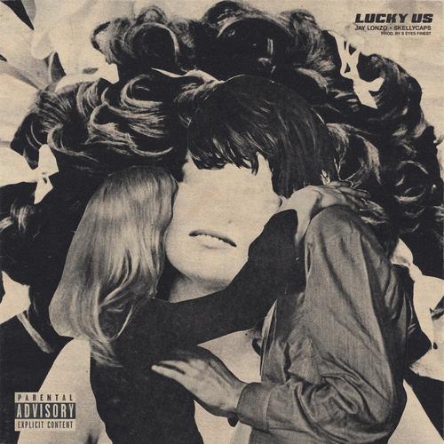 Lucky Us (feat. Jay Lonzo & SkellyCaps) [Explicit]