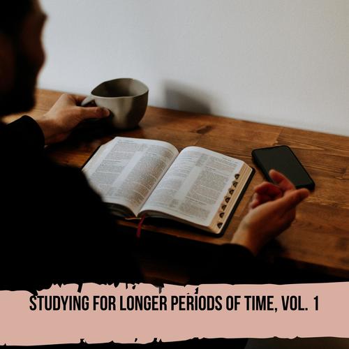 Studying for Longer Periods of Time, Vol. 1