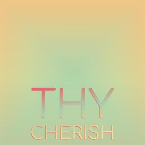 Thy Cherish