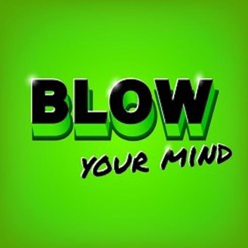 blow your mind