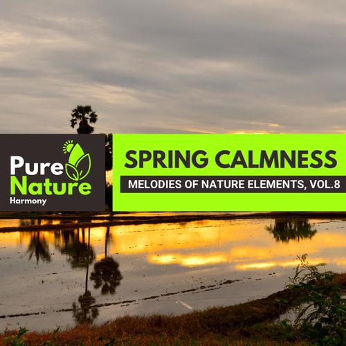 Spring Calmness - Melodies of Nature Elements, Vol.8