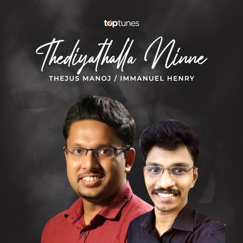 Thediyathalla Ninne (feat. Immanuel Henry & Thejus Manoj)