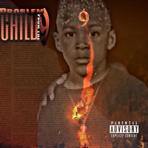 Problem Child From The 9 (Explicit)