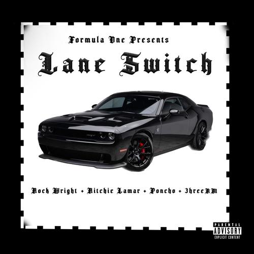 Lane Switch (feat. Rock Wright, Richie Lamar, Poncho & 3hreeAM) [Explicit]