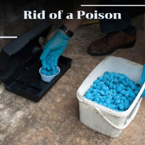 Rid of a Poison