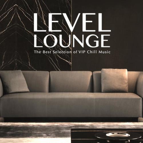 Level Lounge (The Best Selection of Vip Chill Music)