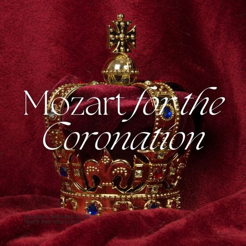 Mozart For The Coronation