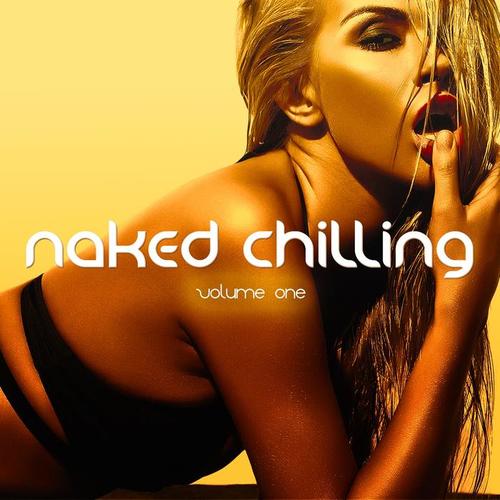 Naked Chilling, Vol. 1 (Pure Summer Chillout Tracks)