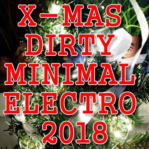 X-MAS DIRTY MINIMAL ELECTRO 2018