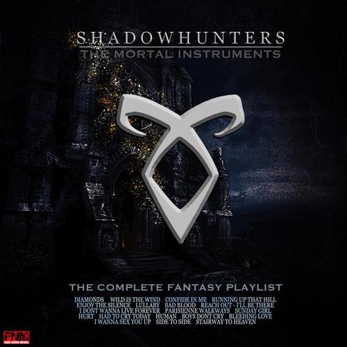 Shadowhunters - The Complete Fantasy Playlist