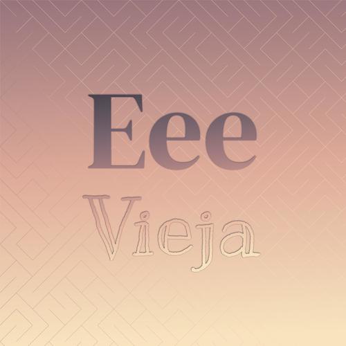 Eee Vieja