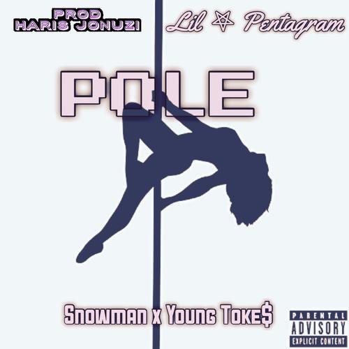 Pole (feat. Snowman & Young Toke$) [Explicit]