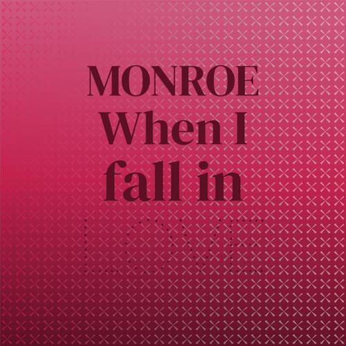Monroe When I fall in love