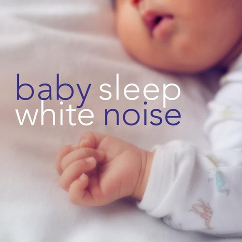 Baby Sleep White Noise:  Ultimate Album to Help Babies Sleep Through the Night