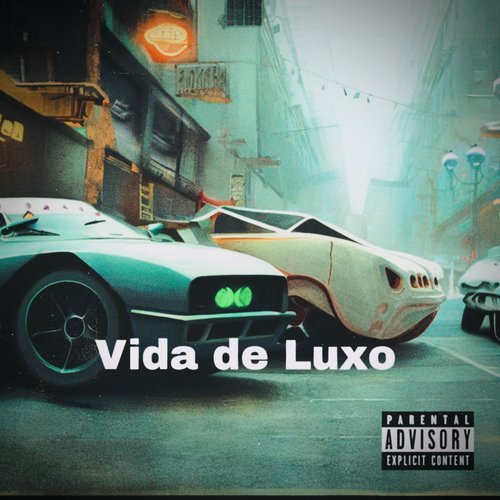 Vida De Luxo (Explicit)