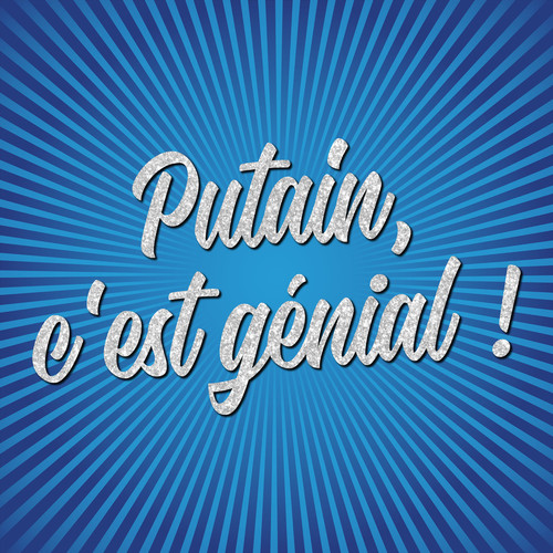 Putain, c'est génial ! (Explicit)