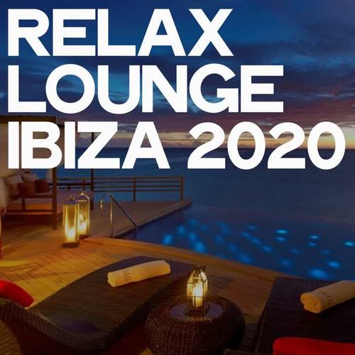 Relax Lounge Ibiza 2020 (Sensation Electronic Lounge Music Relax Ibiza 2020)