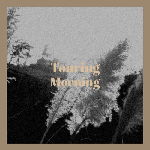 Touring Morning