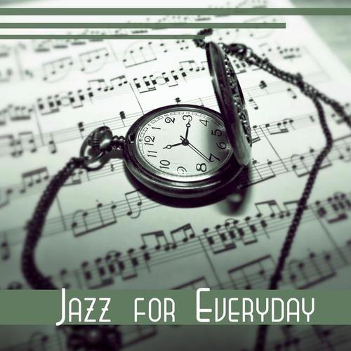 Jazz for Everyday - Climatic Music for Deep Rest, Magic Night with Cocktail, Lunch Time, Tender Jazz