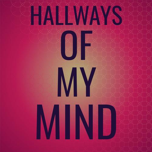 Hallways Of My Mind