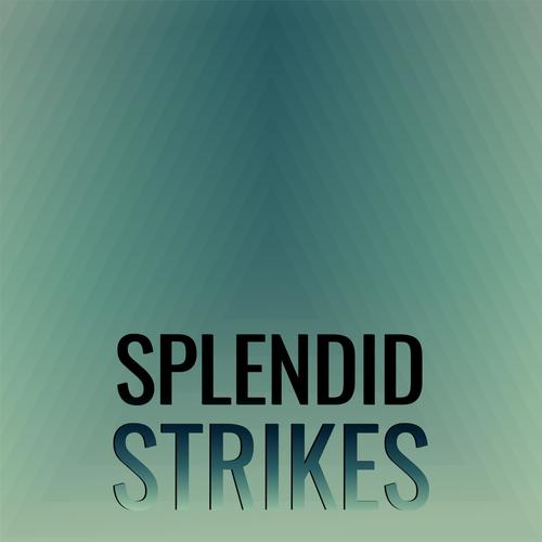 Splendid Strikes