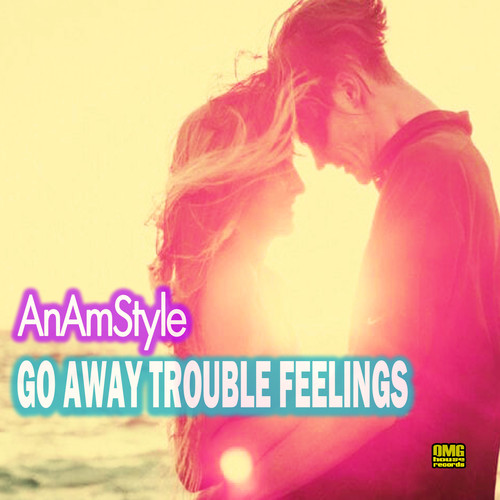 Go Away Trouble Feelings