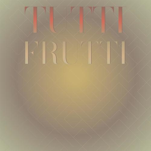 Tutti Frutti