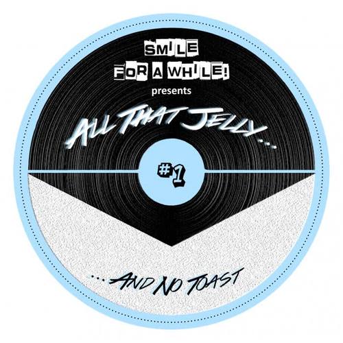 Smile For A While Pres: All That Jelly, Vol. 1