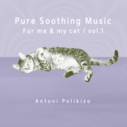 Pure Soothing Music for Me and My Cat, Vol. 1