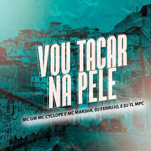 Vou tacar na Pele (feat. DJ TL MPC) [Explicit]