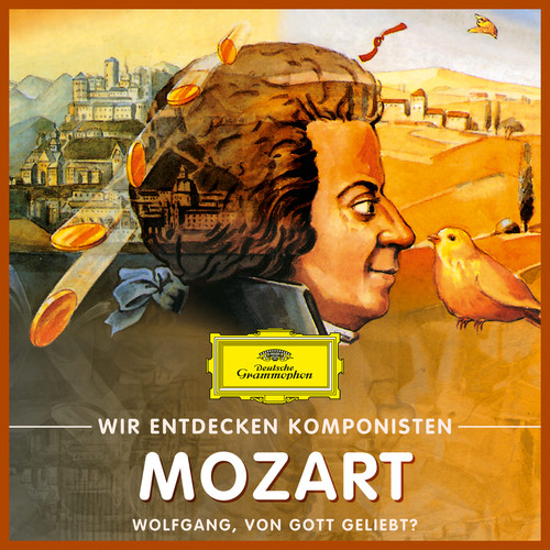 Wir entdecken Komponisten: Wolfgang Amadeus Mozart – Wolfgang, von Gott geliebt?