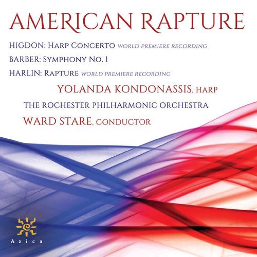 HIGDON, J.: Harp Concerto / BARBER, S.: Symphony No. 1 / HARLIN, P.: Rapture (Kondonassis, Rochester Philharmonic, Stare)