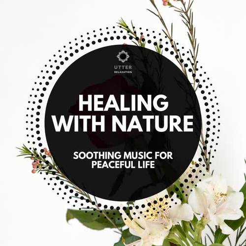 Healing with Nature: Soothing Music for Peaceful Life