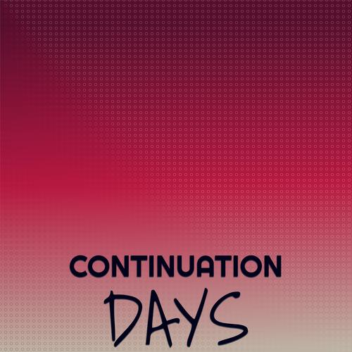 Continuation Days