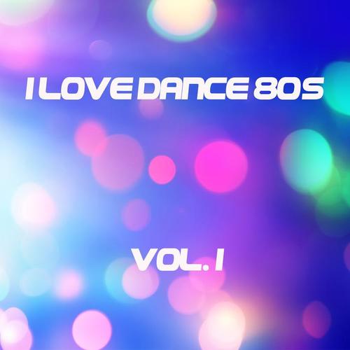 I LOVE DANCE 80'S VOL. 1