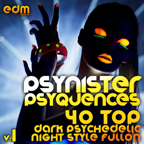 Psynister Psyequences, Vol. 1 (40 Top Dark Psychedelic Night Style Fullon Forest Goa Trance)