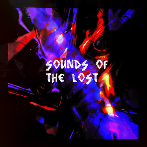 Sounds of the Lost (Explicit)