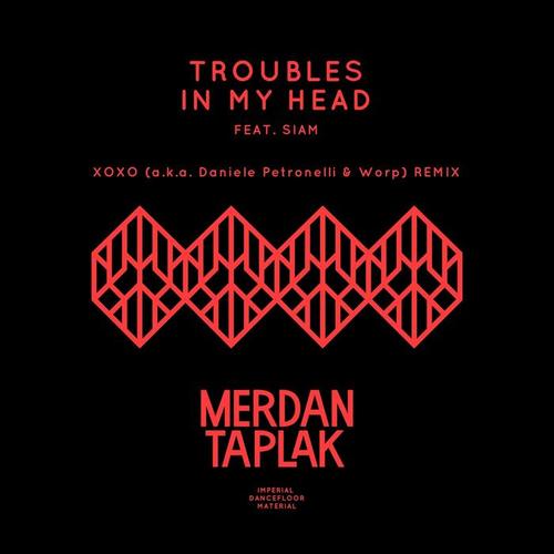 Troubles in My Head (XoXo Remix by Daniele Petronelli)