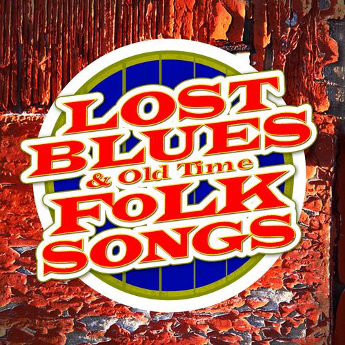 Lost Blues & Old Time Folk Songs