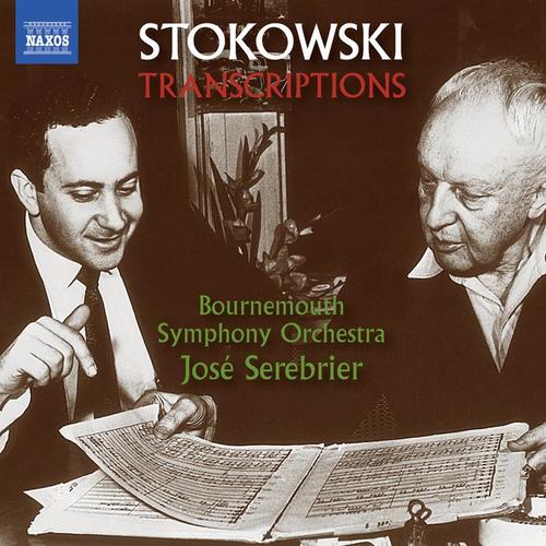 STOKOWSKI TRANSCRIPTIONS (Bournemouth Symphony, Serebrier)