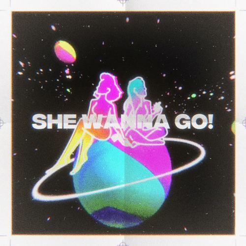 She Wanna Go! (Explicit)