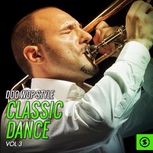 Doo Wop Style: Classic Dance, Vol. 3