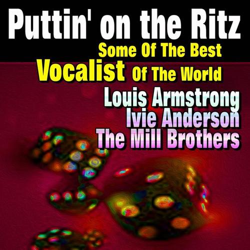 Puttin' on the Ritz (Some of the Best Vocalist of the World)