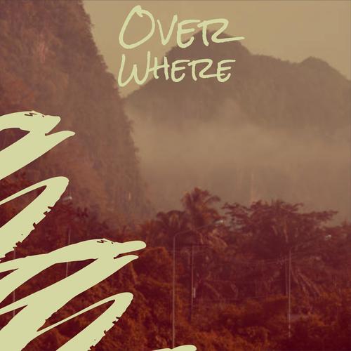 Over Where